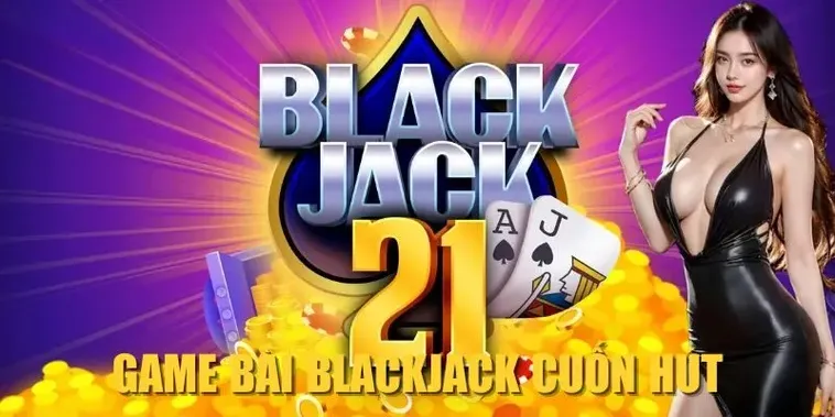 Trò Chơi Blackjack Rikvip Với Luật Chơi Cơ Bản Và Chiến Thuật Cốt Lõi